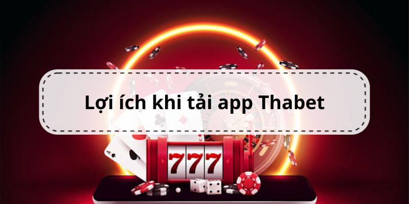 Những lợi ích khi thực hiện tải app dành cho thành viên