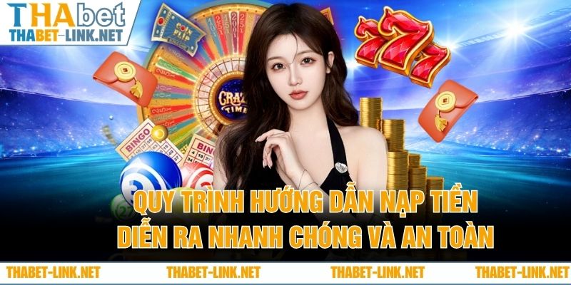 Quy trình hướng dẫn nạp tiền diễn ra nhanh chóng và an toàn