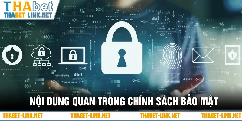 Một vài nội dung quan có trong chính sách bảo mật của nhà cái