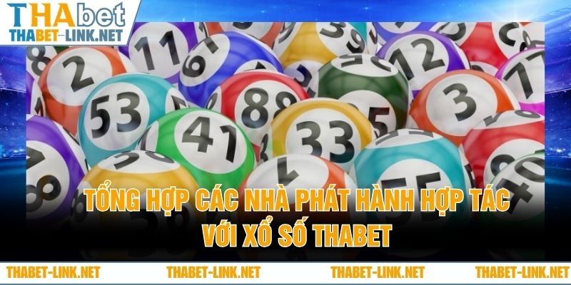 Tổng hợp các nhà phát hành hợp tác với xổ số THABET
